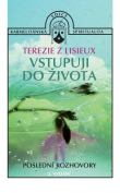 Vstupuji do života Poslední rozhovory - Terezie z Lisieux - Kliknutím na obrázek zavřete